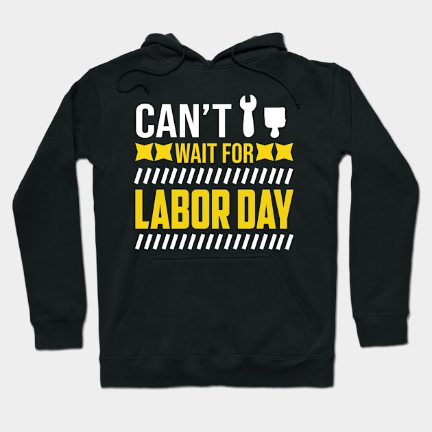 Can't Wait For Labor Day Hoodie by luxembourgertreatable